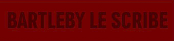 Bartleby le Scribe de Herman Melville