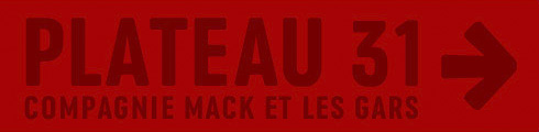 Plateau 31 - Compagnie Mack et les gars